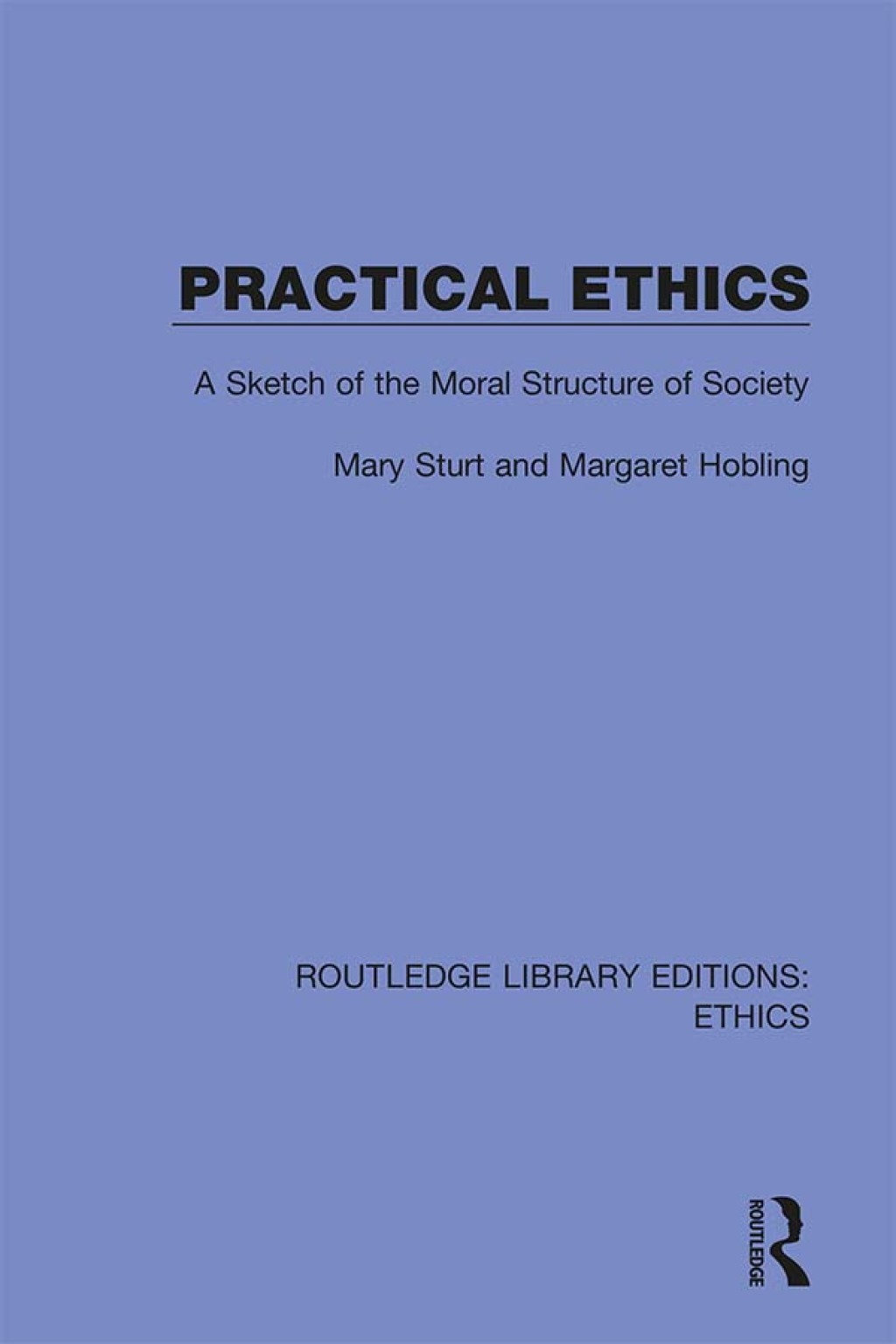 Practical Ethics A Sketch of the Moral Structure of Society 1st Edition â€“ PDF/EPUB Version Downloadable