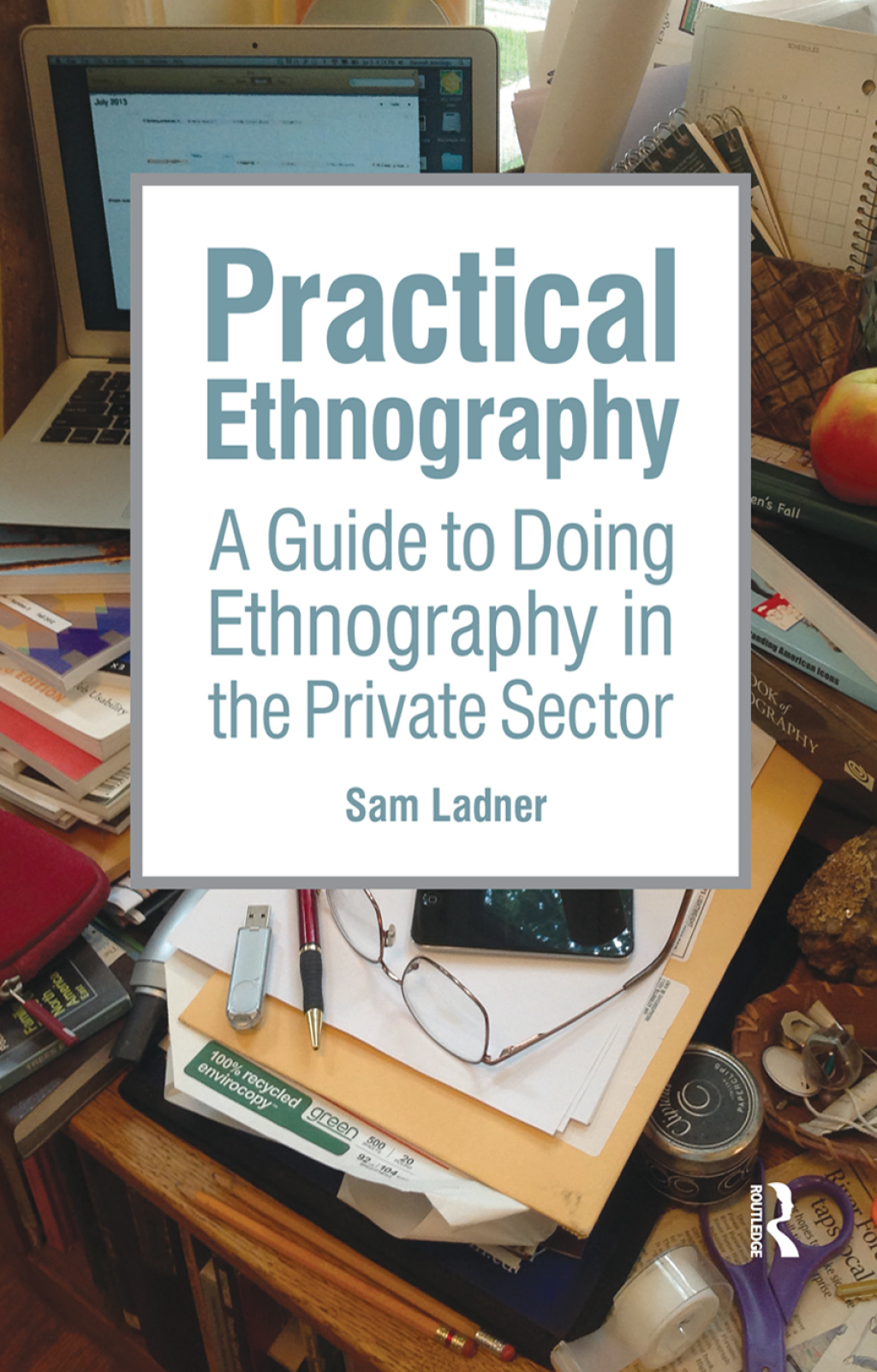 Practical Ethnography A Guide to Doing Ethnography in the Private Sector 1st Edition â€“ PDF/EPUB Version Downloadable