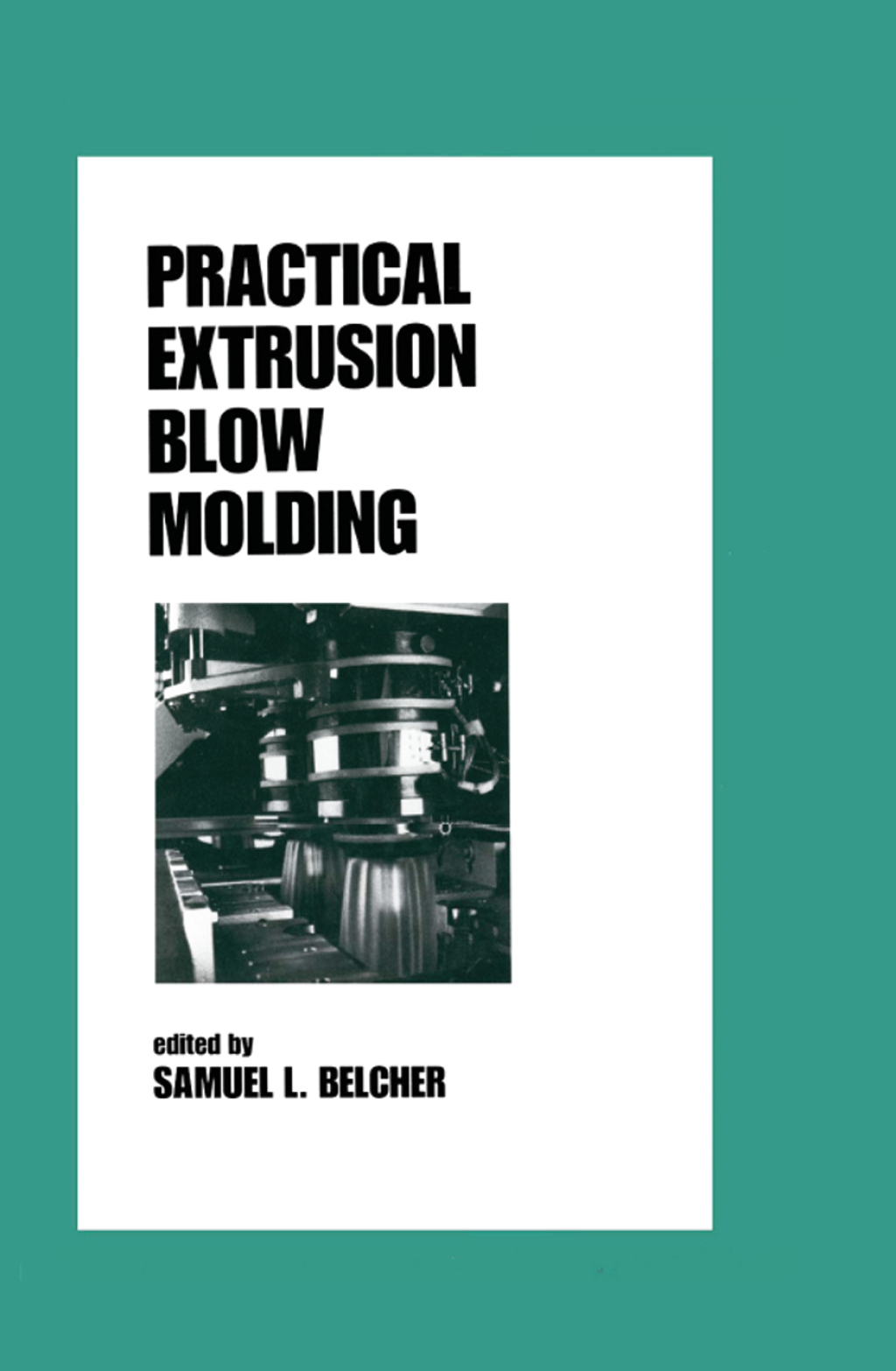 Practical Extrusion Blow Molding 1st Edition â€“ PDF/EPUB Version Downloadable