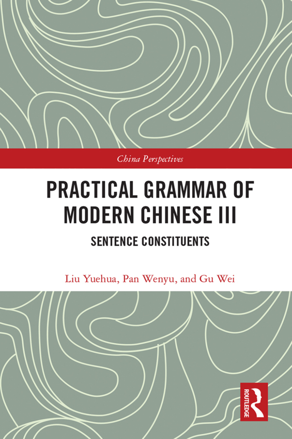 Practical Grammar of Modern Chinese III Sentence Constituents 1st Edition â€“ PDF/EPUB Version Downloadable