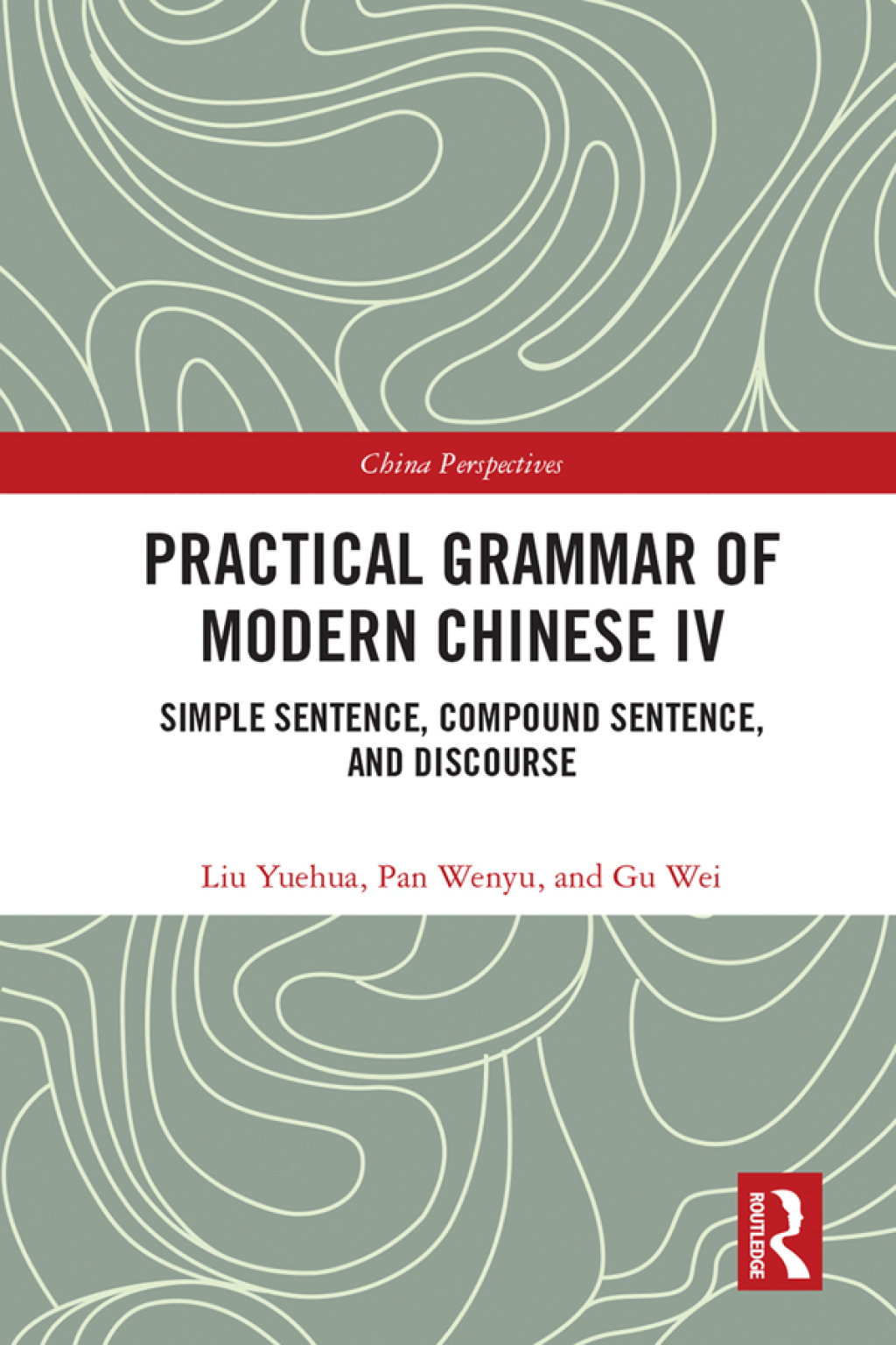 Practical Grammar of Modern Chinese IV Simple Sentence, Compound Sentence, and Discourse 1st Edition â€“ PDF/EPUB Version Downloadable