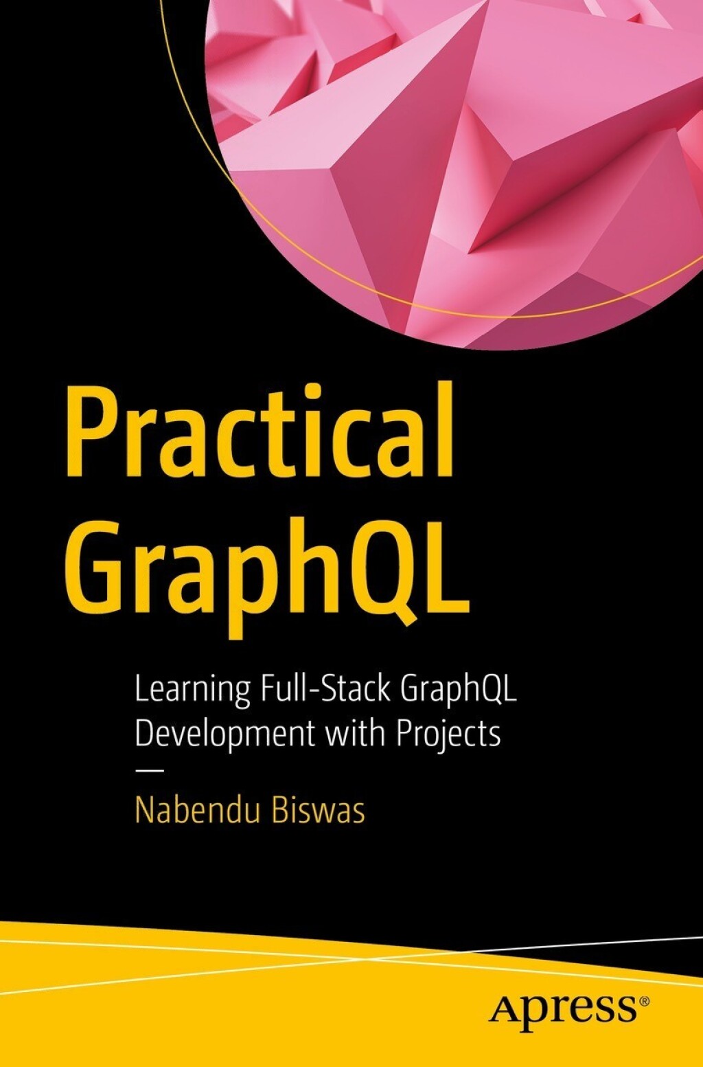 Practical GraphQL Learning Full-Stack GraphQL Development with Projects  â€“ PDF/EPUB Version Downloadable
