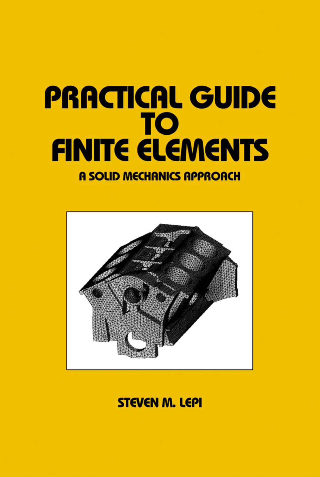 Practical Guide to Finite Elements A Solid Mechanics Approach 1st Edition â€“ PDF/EPUB Version Downloadable