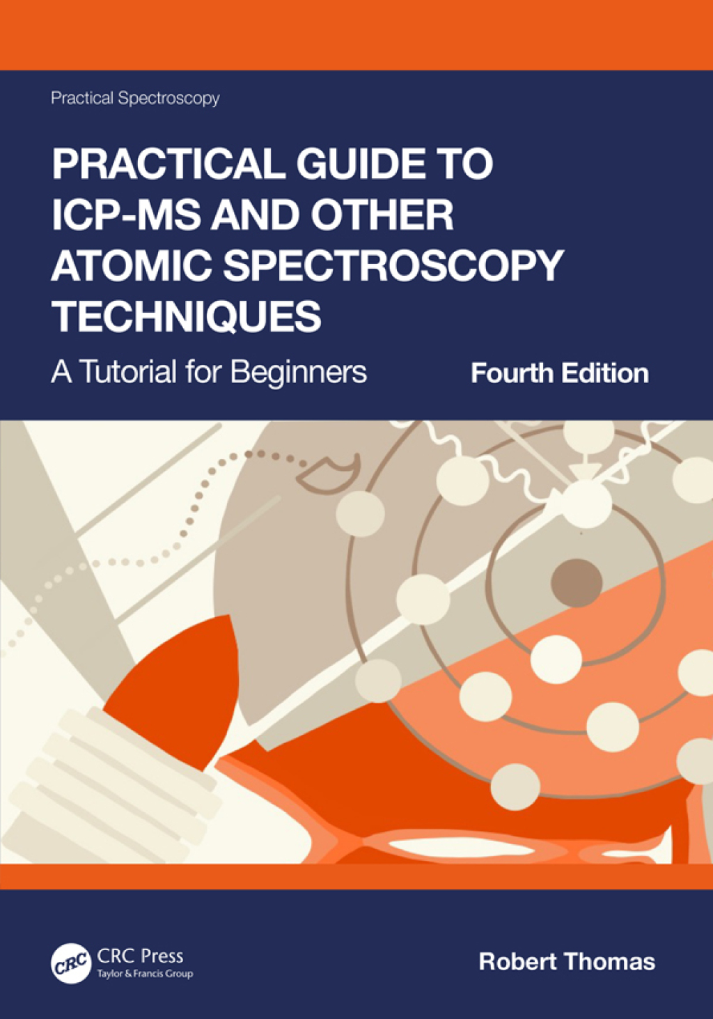 Practical Guide to ICP-MS and Other Atomic Spectroscopy Techniques A Tutorial for Beginners 4th Edition â€“ PDF/EPUB Version Downloadable