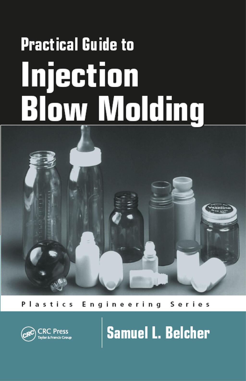 Practical Guide To Injection Blow Molding 1st Edition â€“ PDF/EPUB Version Downloadable