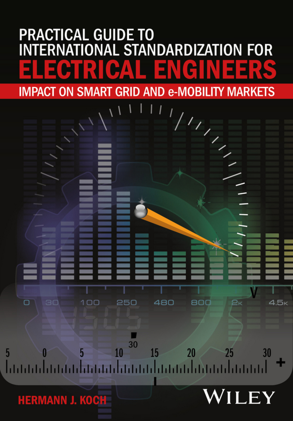 Practical Guide to International Standardization for Electrical Engineers Impact on Smart Grid and e-Mobility Markets 1st Edition â€“ PDF/EPUB Version Downloadable
