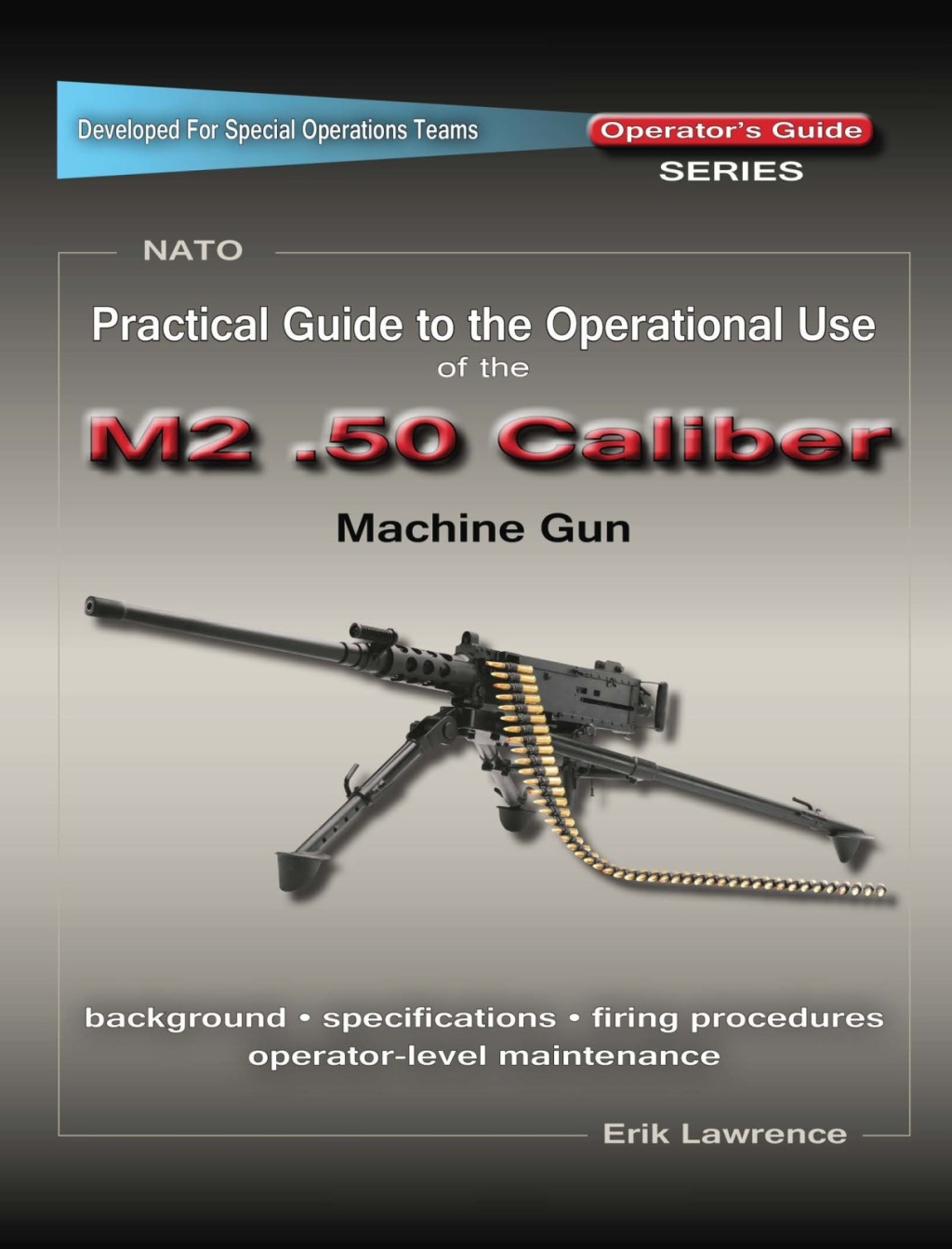 Practical Guide to the Operational Use of the M2 .50 Caliber BMG  â€“ PDF/EPUB Version Downloadable