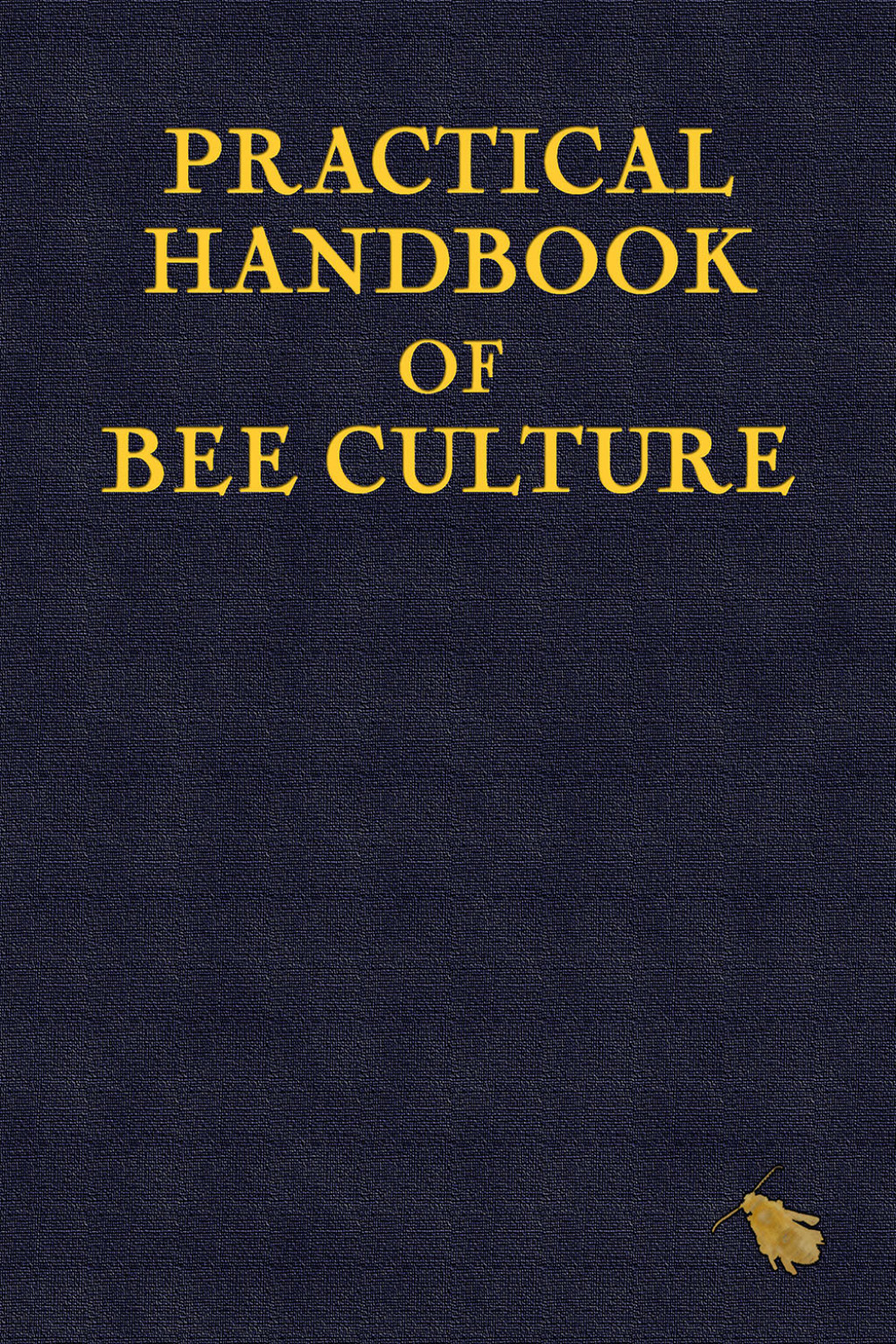 Practical Handbook of Bee Culture 1st Edition â€“ PDF/EPUB Version Downloadable