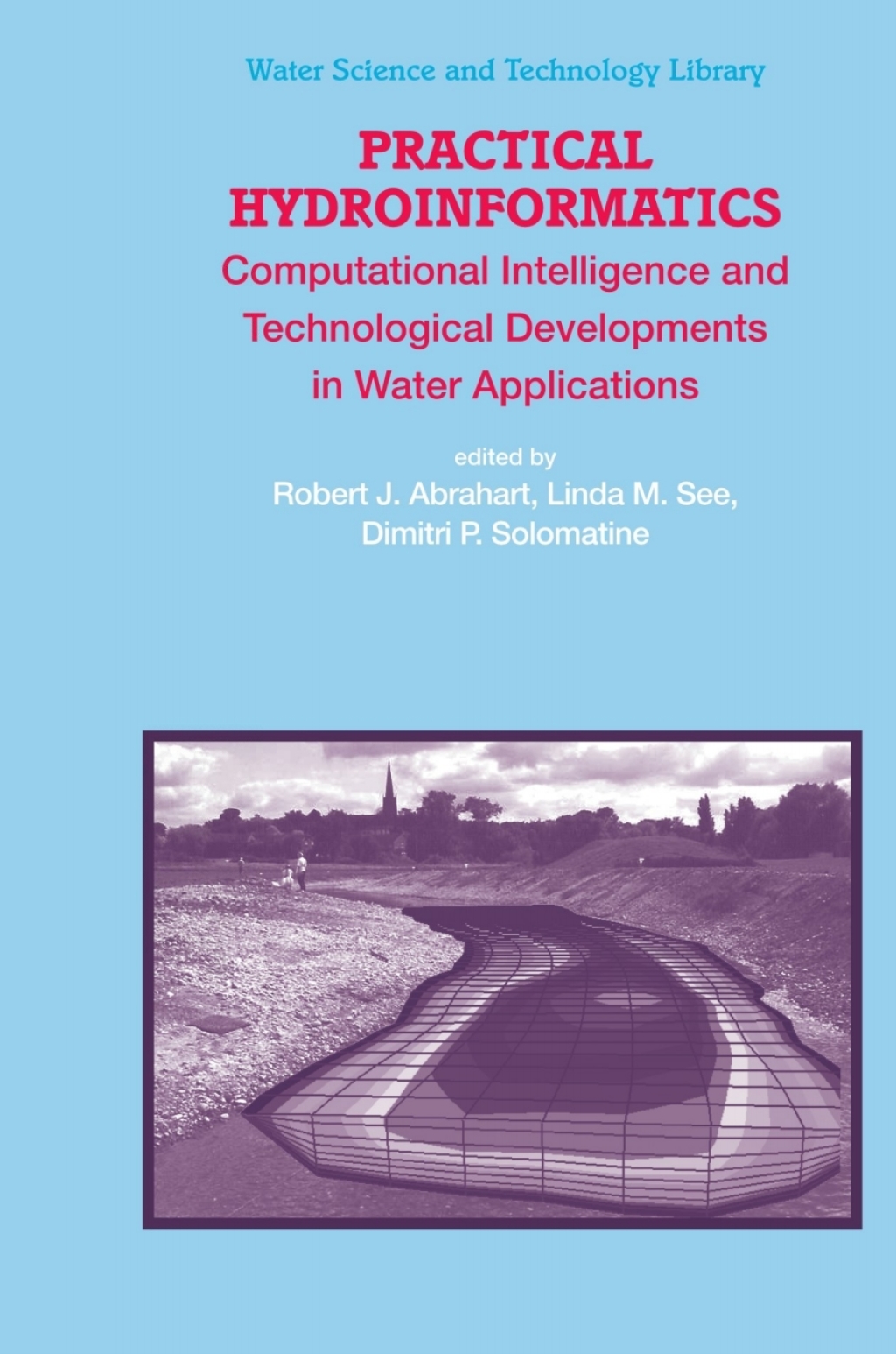 Practical Hydroinformatics Computational Intelligence and Technological Developments in Water Applications 1st Edition â€“ PDF/EPUB Version Downloadable