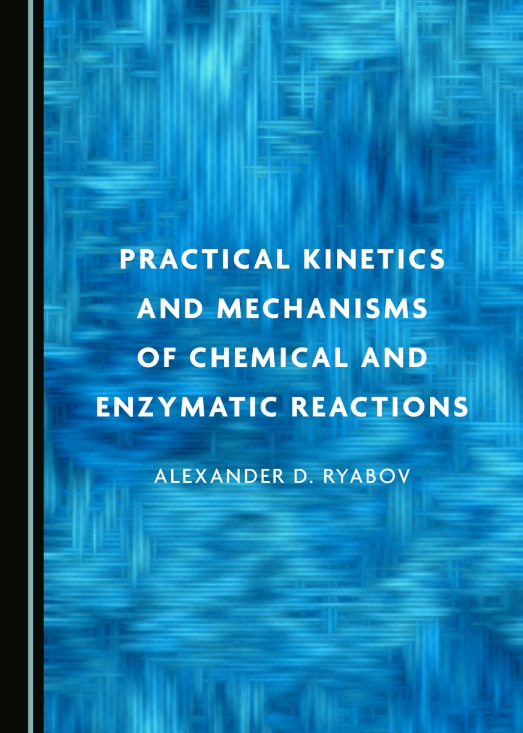Practical Kinetics and Mechanisms of Chemical and Enzymatic Reactions 1st Edition â€“ PDF/EPUB Version Downloadable