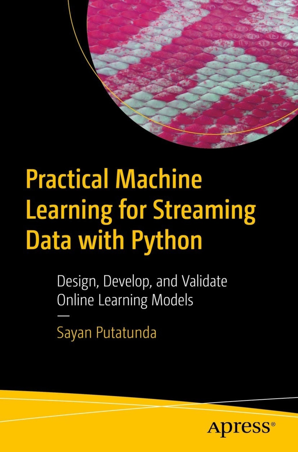 Practical Machine Learning for Streaming Data with Python Design, Develop, and Validate Online Learning Models  â€“ PDF/EPUB Version Downloadable