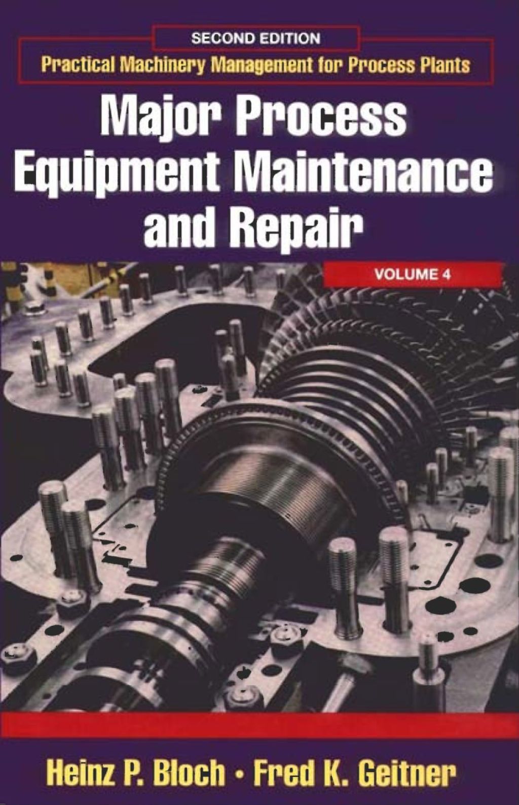 Practical Machinery Management for Process Plants: Volume 4: Major Process Equipment Maintenance and Repair 2nd Edition â€“ PDF/EPUB Version Downloadable