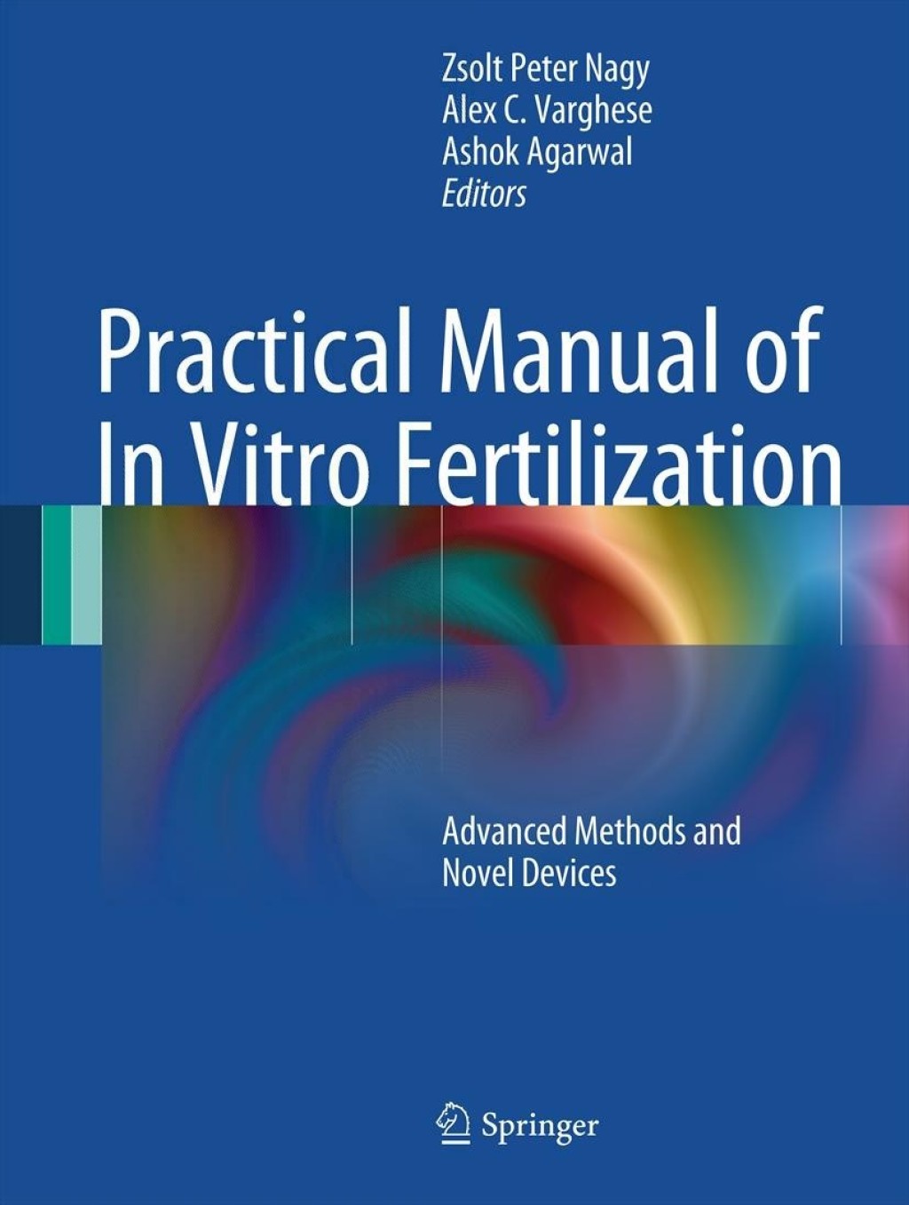 Practical Manual of In Vitro Fertilization Advanced Methods and Novel Devices 1st Edition â€“ PDF/EPUB Version Downloadable
