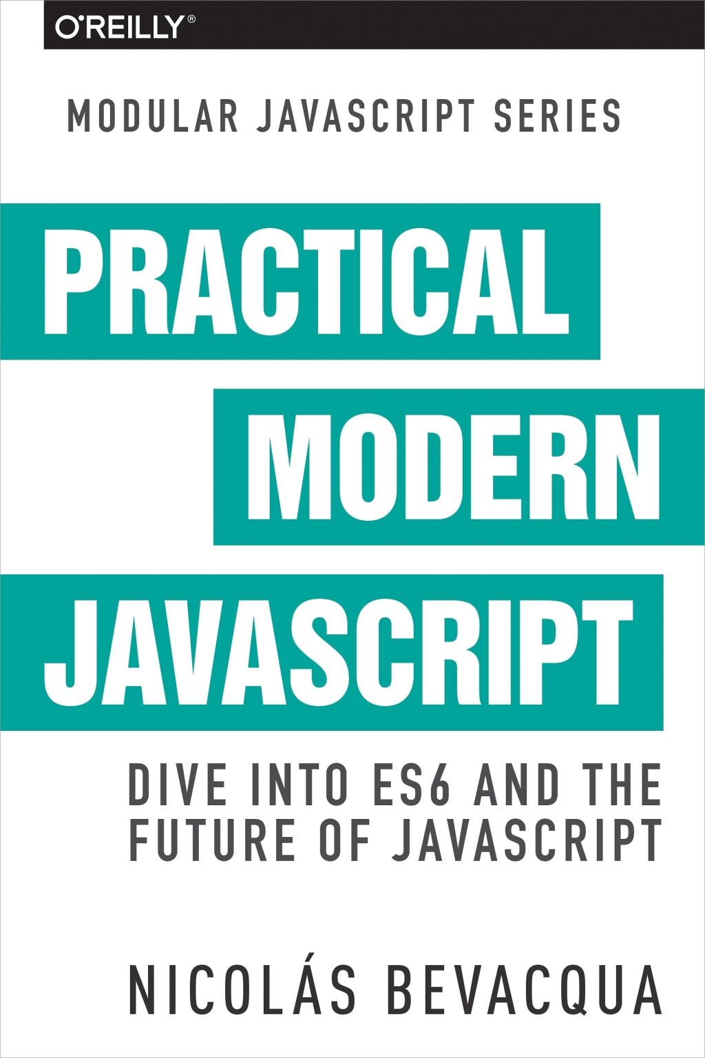 Practical Modern JavaScript Dive into ES6 and the Future of JavaScript 1st Edition â€“ PDF/EPUB Version Downloadable