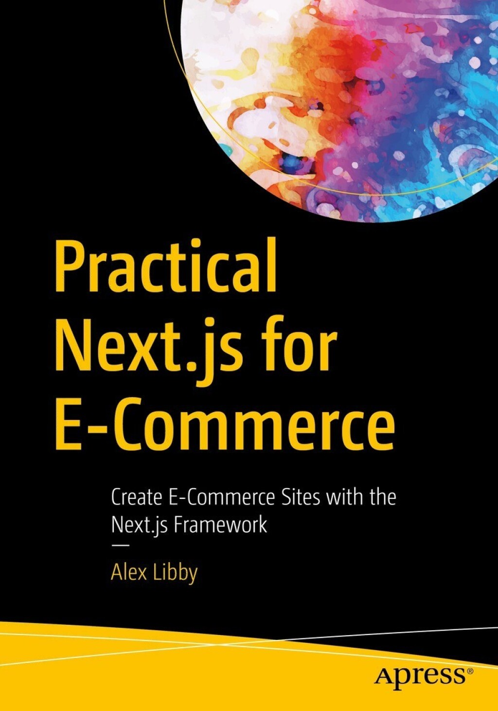 Practical Next.js for E-Commerce Create E-Commerce Sites with the Next.js Framework  â€“ PDF/EPUB Version Downloadable