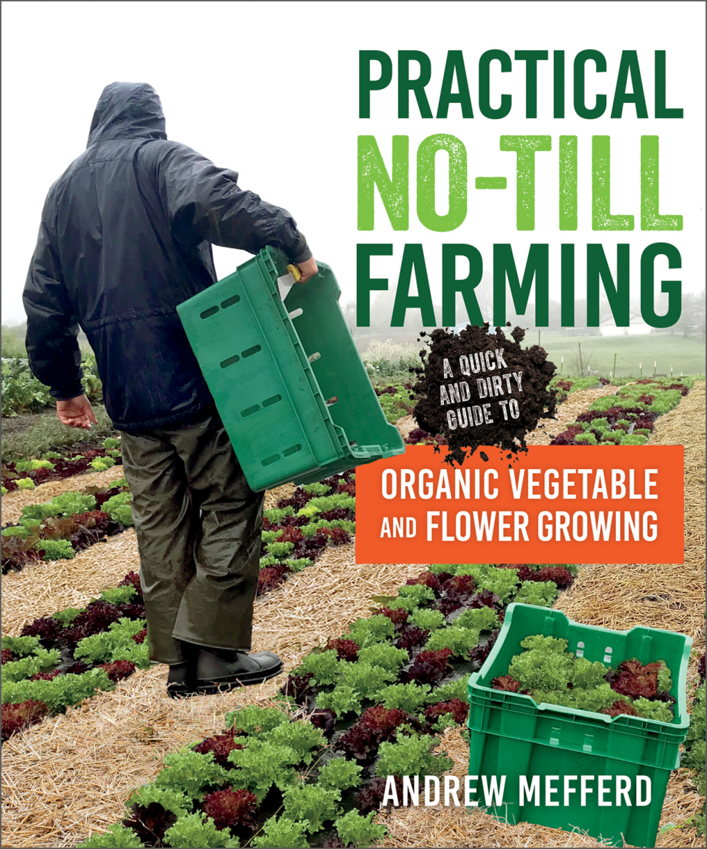 Practical No-Till Farming A Quick and Dirty Guide to Organic Vegetable and Flower Growing - (PDF/EPUB Version)