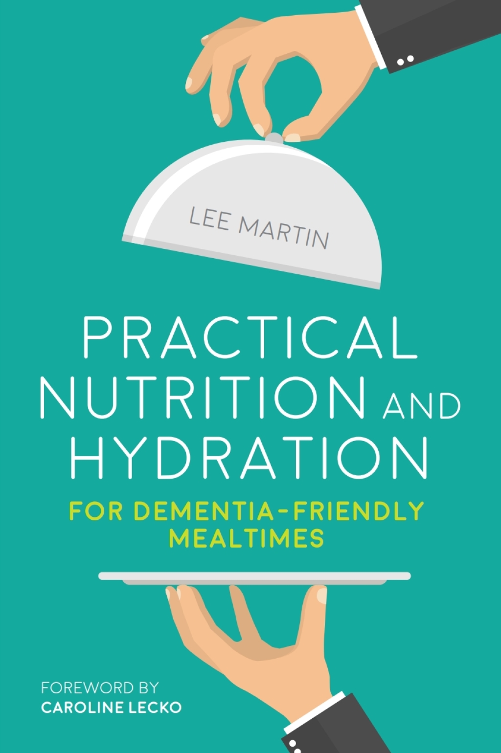 Practical Nutrition and Hydration for Dementia-Friendly Mealtimes - (PDF/EPUB Version)