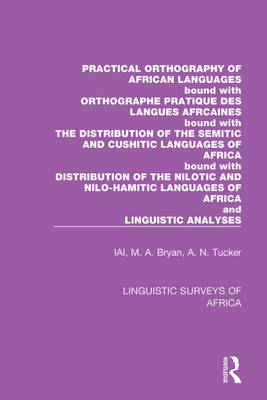 Practical Orthography of African Languages Bound with: Orthographe Pratique des Langues Africaines; The Distribution of the Semitic and Cushitic Languages of Africa; The Distribution of the Nilotic and Nilo-Hamitic Languages of Africa; and Linguistic Analyses 1st Edition â€“ PDF/EPUB Version Downloadable