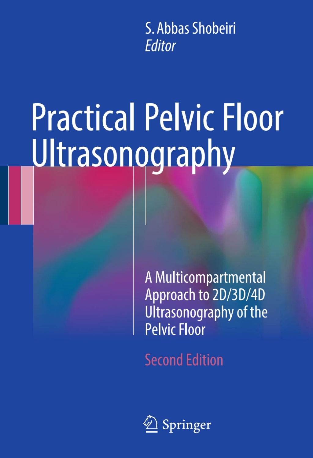 Practical Pelvic Floor Ultrasonography A Multicompartmental Approach to 2D/3D/4D Ultrasonography of the Pelvic Floor 2nd Edition â€“ PDF/EPUB Version Downloadable