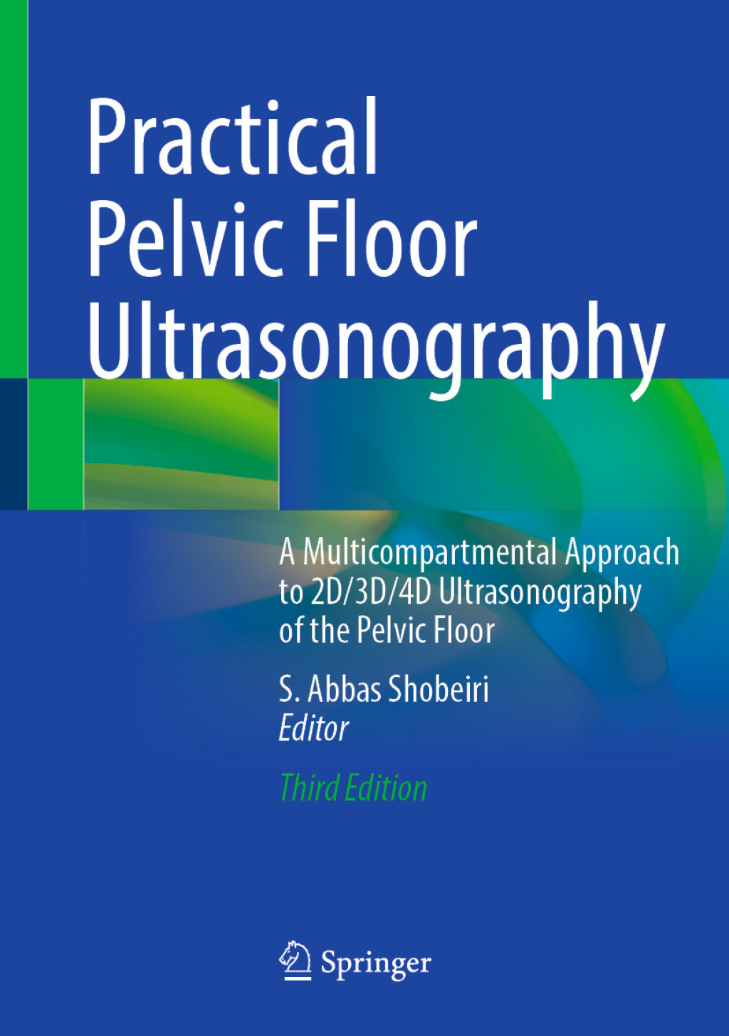 Practical Pelvic Floor Ultrasonography A Multicompartmental Approach to 2D/3D/4D Ultrasonography of the Pelvic Floor 3rd Edition â€“ PDF/EPUB Version Downloadable