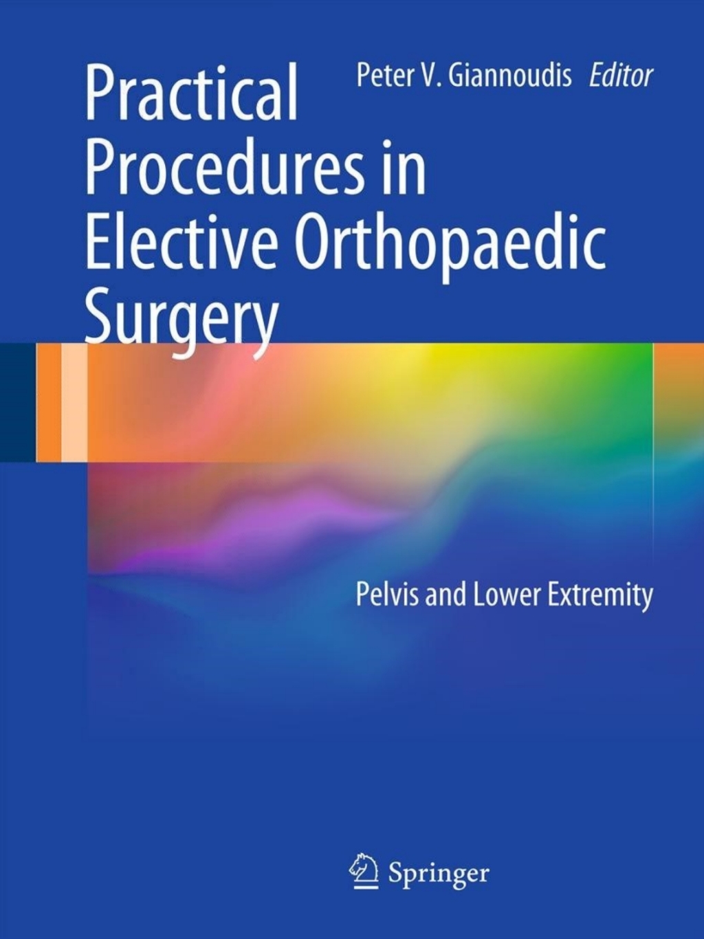 Practical Procedures in Elective Orthopaedic Surgery Pelvis and Lower Extremity  â€“ PDF/EPUB Version Downloadable