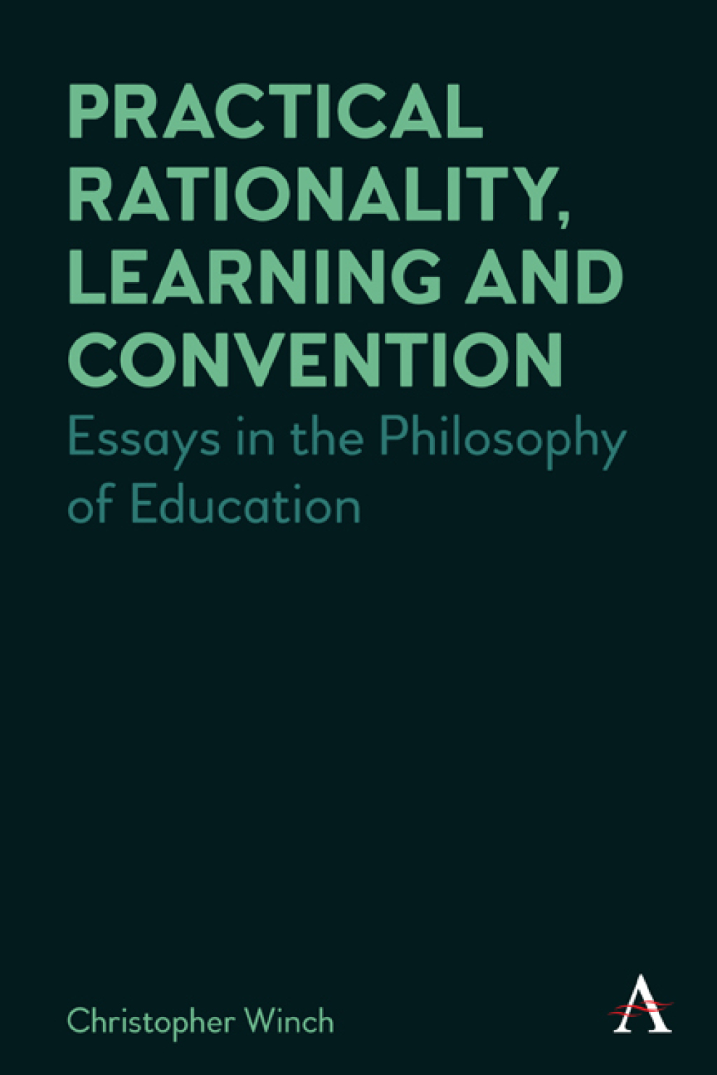 Practical Rationality, Learning and Convention Essays in the Philosophy of Education  â€“ PDF/EPUB Version Downloadable
