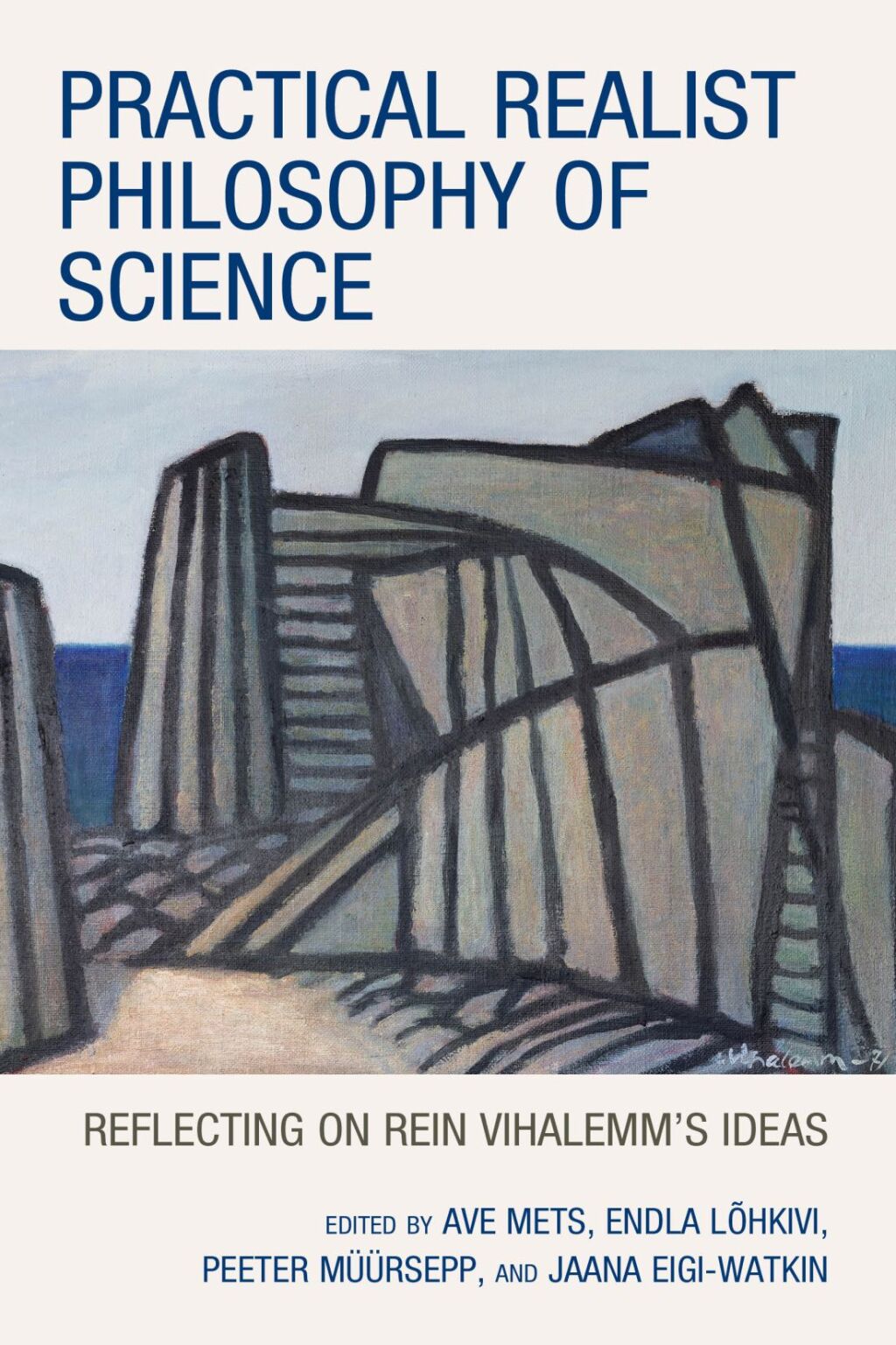 Practical Realist Philosophy of Science Reflecting on Rein Vihalemmâ€™s Ideas 1st Edition â€“ PDF/EPUB Version Downloadable