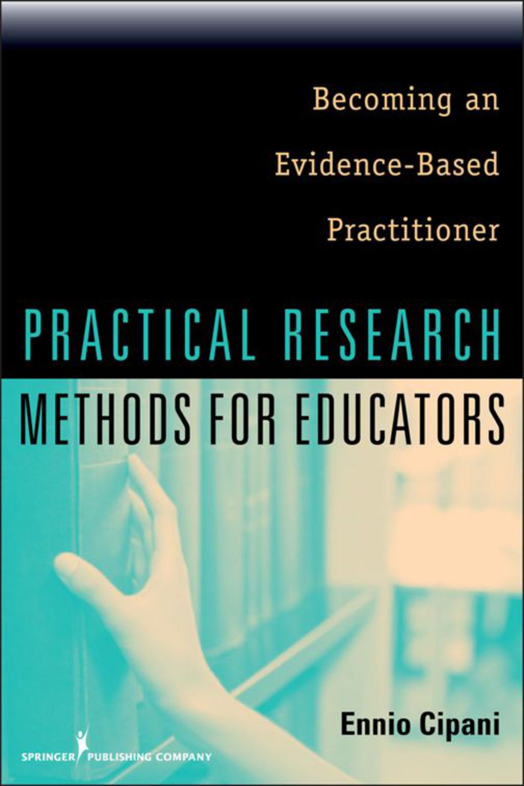 Practical Research Methods for Educators Becoming an Evidence-Based Practitioner 1st Edition â€“ PDF/EPUB Version Downloadable