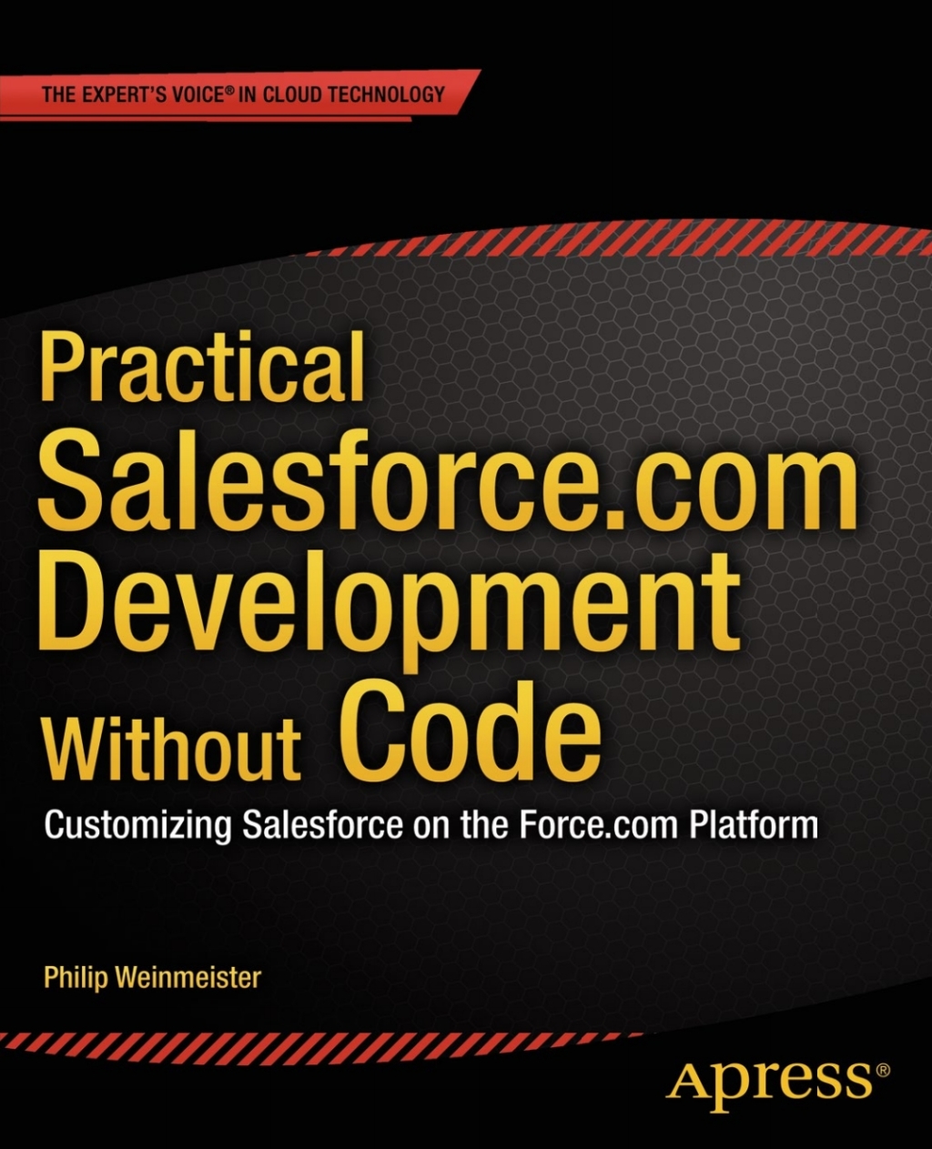Practical Salesforce.com Development Without Code Customizing Salesforce on the Force.com Platform  â€“ PDF/EPUB Version Downloadable