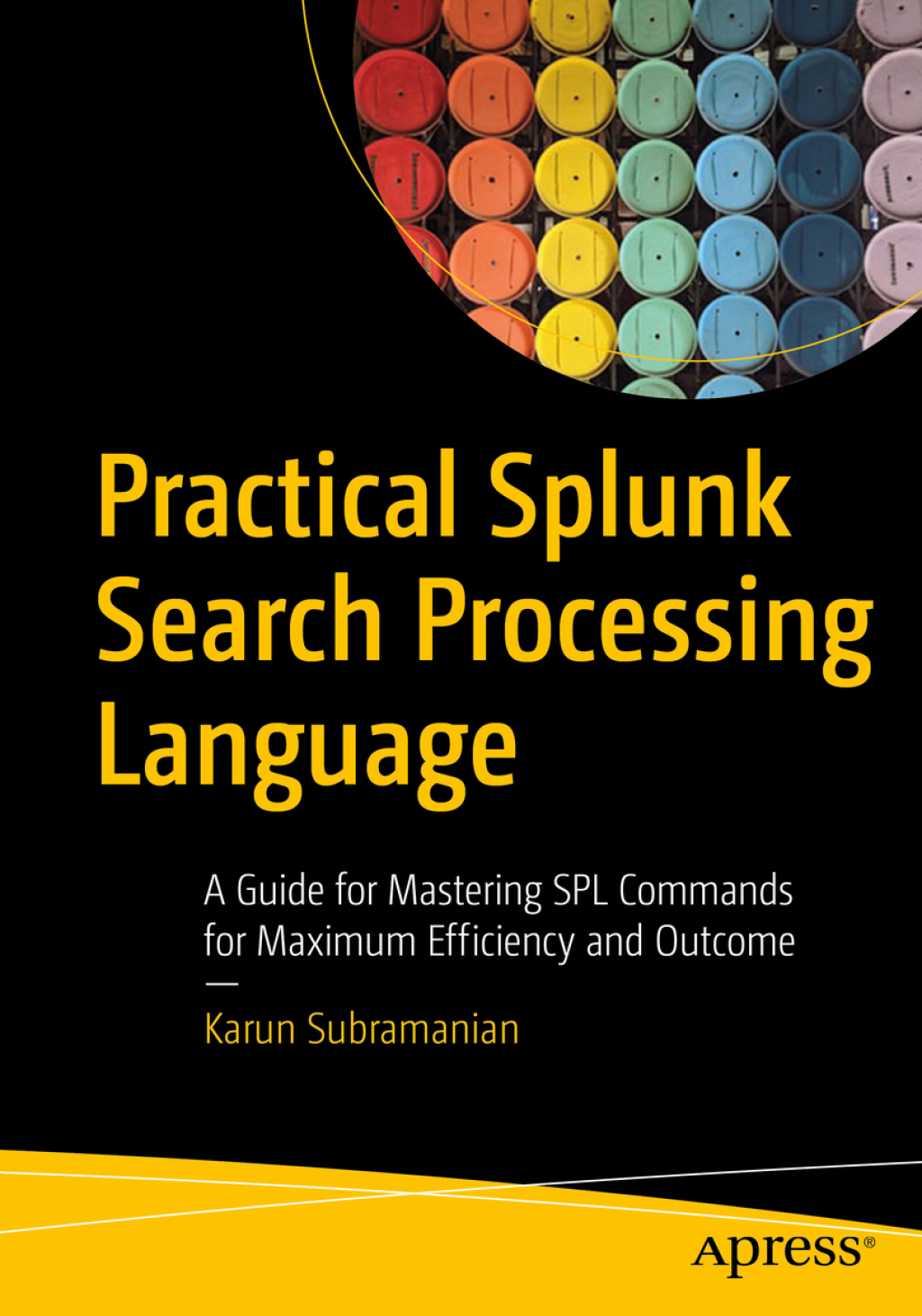 Practical Splunk Search Processing Language A Guide for Mastering SPL Commands for Maximum Efficiency and Outcome  â€“ PDF/EPUB Version Downloadable