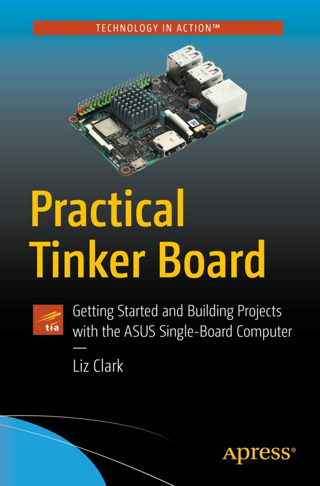 Practical Tinker Board Getting Started and Building Projects with the ...