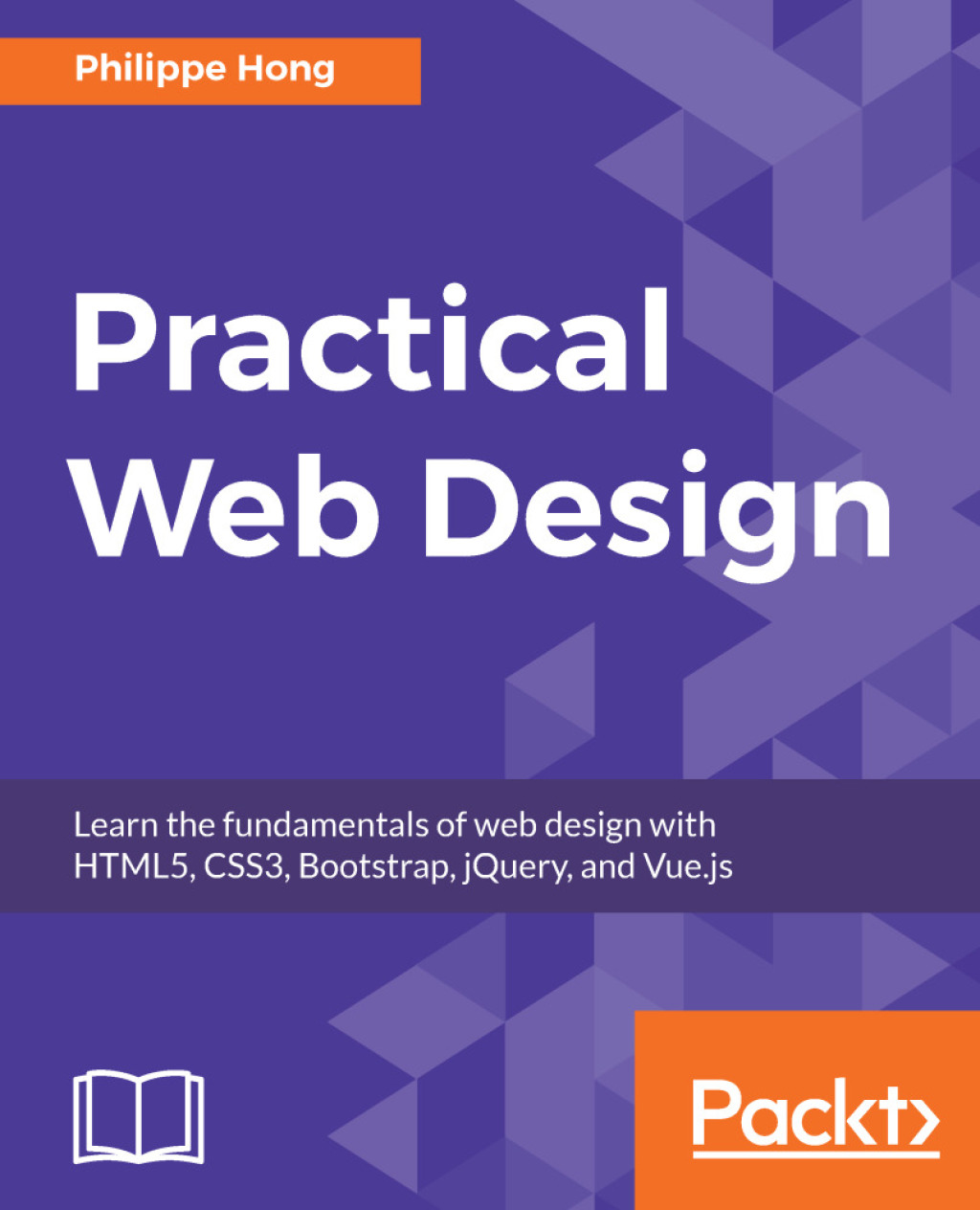 Practical Web Design Learn the fundamentals of web design with HTML5, CSS3, Bootstrap, jQuery, and Vue.js 1st Edition â€“ PDF/EPUB Version Downloadable