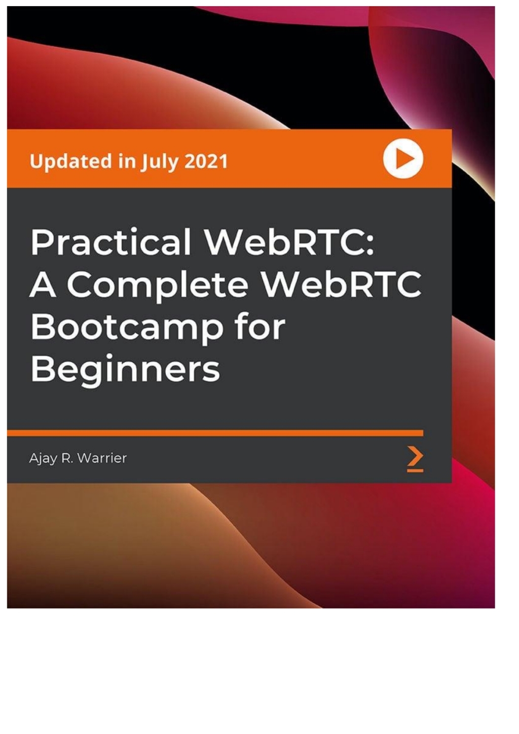 Practical WebRTC: A Complete WebRTC Bootcamp for Beginners 1st Edition â€“ PDF/EPUB Version Downloadable