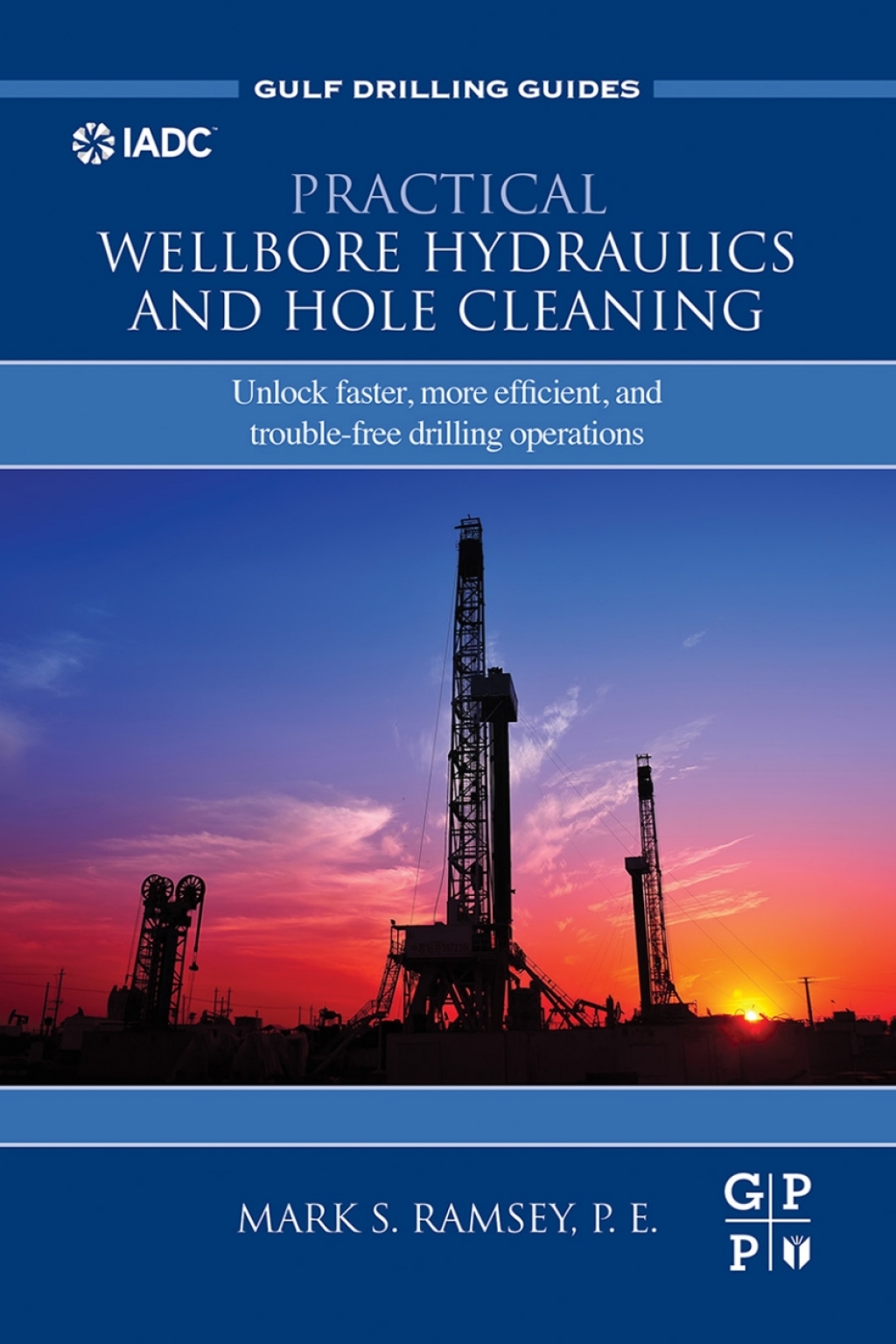 Practical Wellbore Hydraulics and Hole Cleaning Unlock Faster, more Efficient, and Trouble-Free Drilling Operations  â€“ PDF/EPUB Version Downloadable