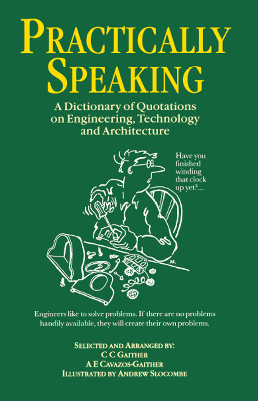 Practically Speaking A Dictionary of Quotations on Engineering, Technology and Architecture 1st Edition â€“ PDF/EPUB Version Downloadable