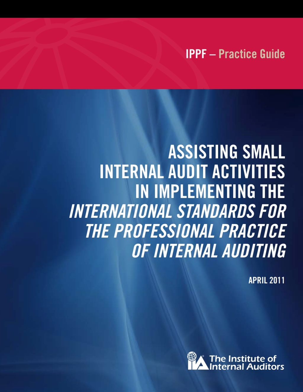 Practice Guide: Assisting Small Internal Audit Activities in Implementing the IPPF Standards of Internal Auditing  â€“ PDF/EPUB Version Downloadable