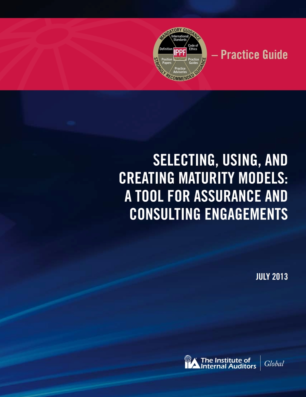 Practice Guide: Selecting, Using and Creating Maturity Models; A Tool for Assurance and Consulting Engagements  â€“ PDF/EPUB Version Downloadable