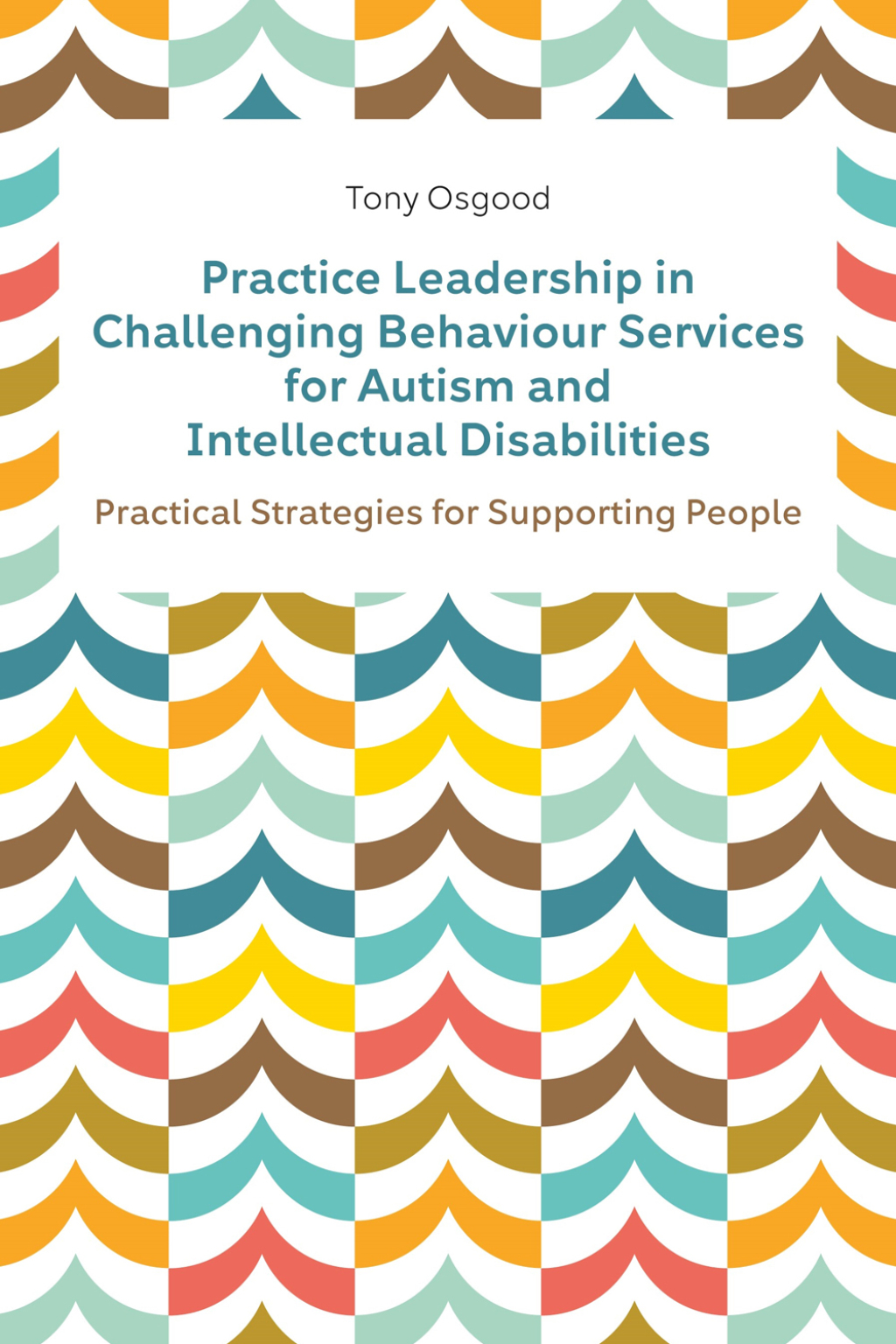 Practice Leadership in Challenging Behaviour Services for Autism and Intellectual Disabilities Practical Strategies for Supporting People - (PDF/EPUB Version)