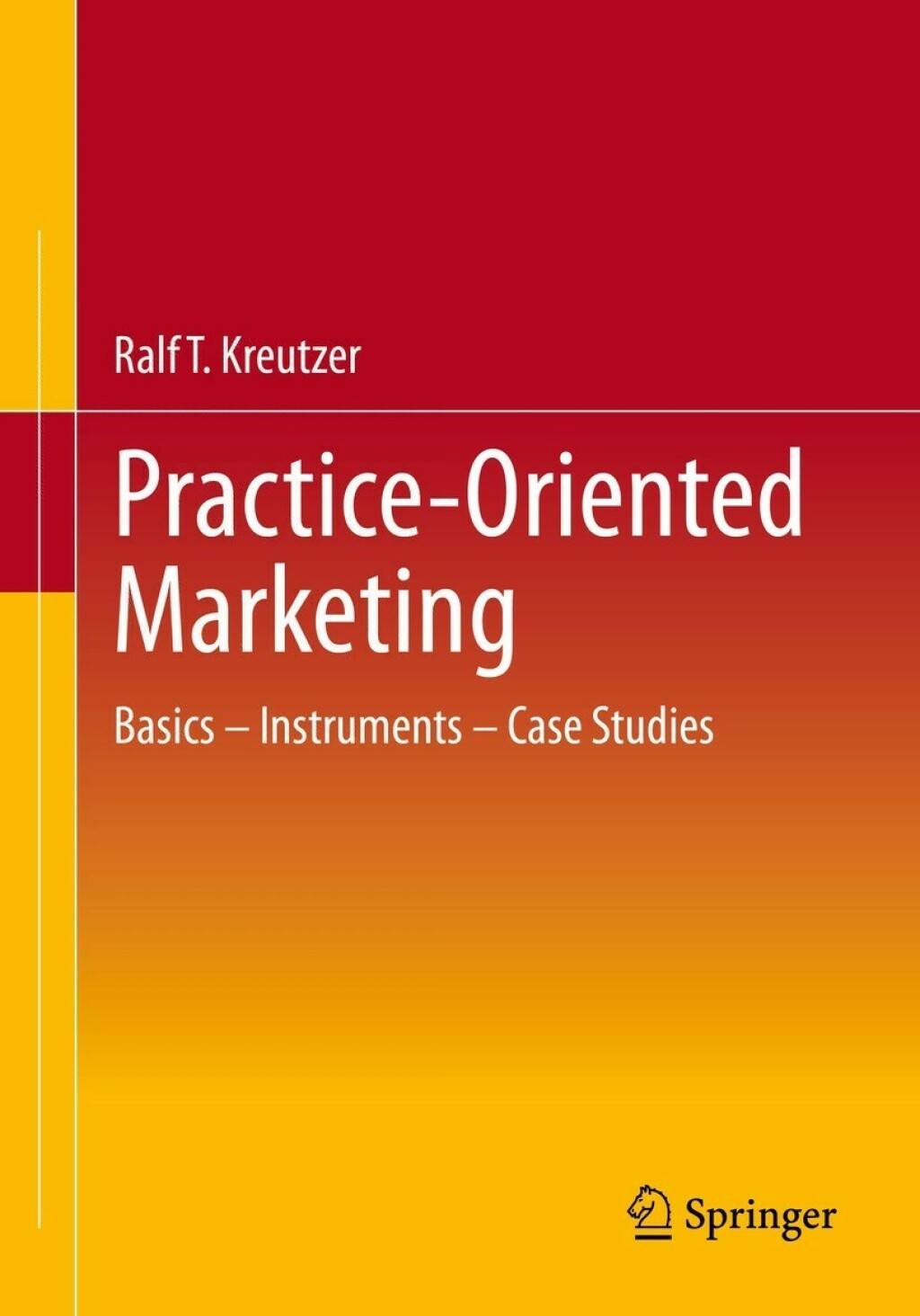Practice-Oriented Marketing Basics â€“ Instruments â€“ Case Studies  â€“ PDF/EPUB Version Downloadable