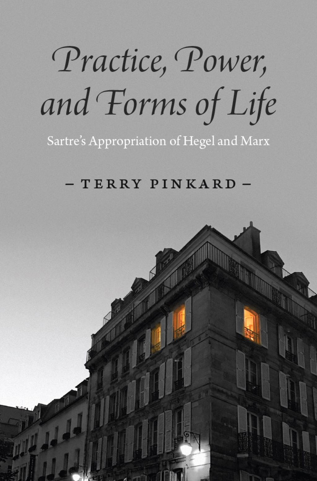 Practice, Power, and Forms of Life Sartreâ€™s Appropriation of Hegel and Marx  â€“ PDF/EPUB Version Downloadable