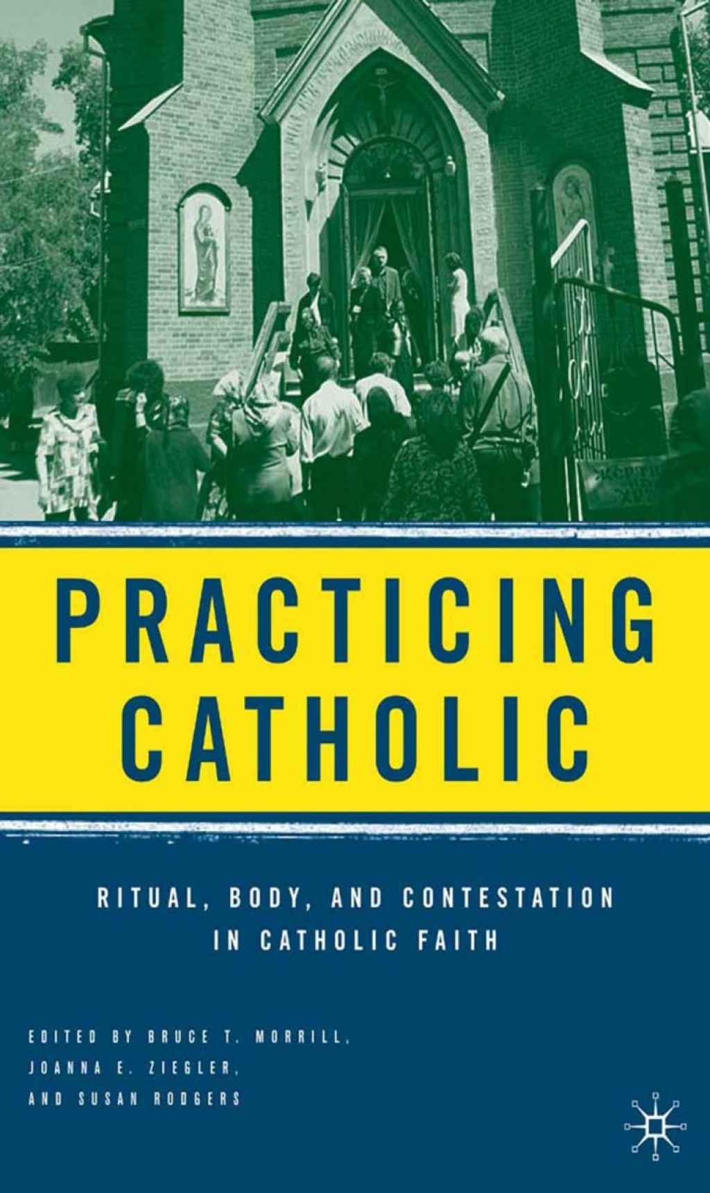 Practicing Catholic Ritual, Body, and Contestation in Catholic Faith  â€“ PDF/EPUB Version Downloadable