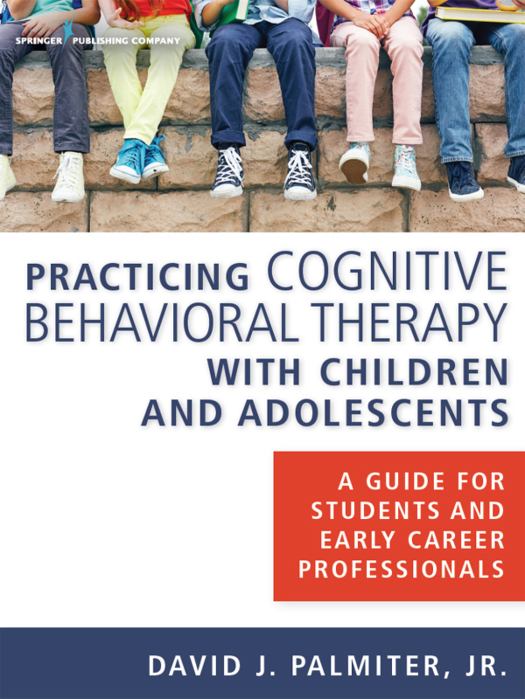 Practicing Cognitive Behavioral Therapy with Children and Adolescents A Guide for Students and Early Career Professionals 1st Edition â€“ PDF/EPUB Version Downloadable