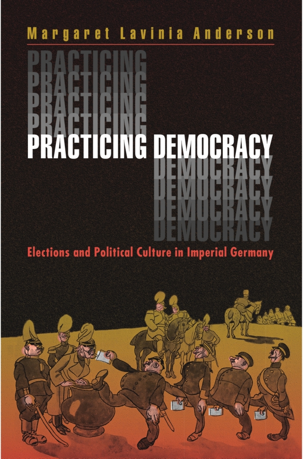 Practicing Democracy Elections and Political Culture in Imperial Germany  â€“ PDF/EPUB Version Downloadable
