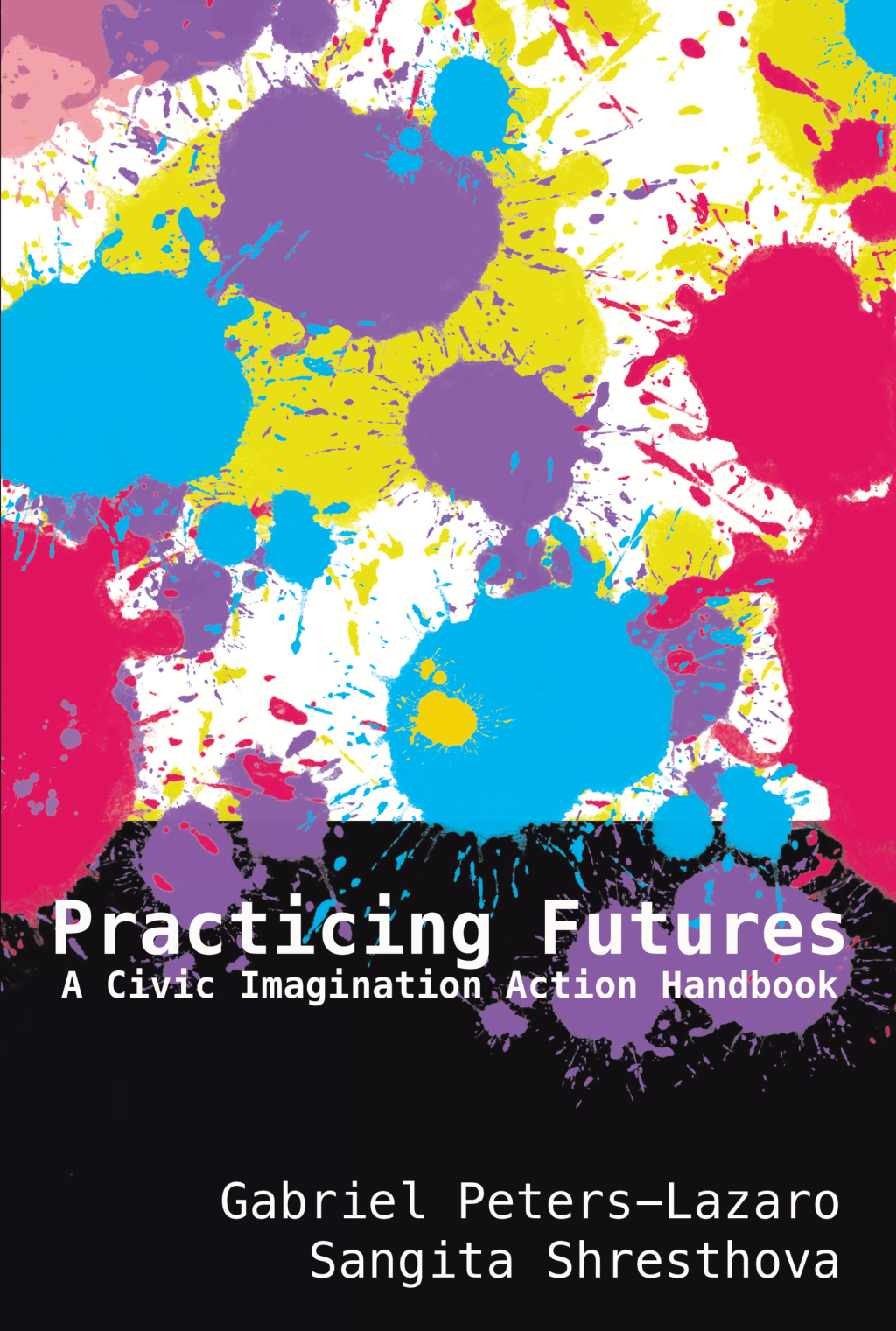 Practicing Futures A Civic Imagination Action Handbook 1st Edition â€“ PDF/EPUB Version Downloadable