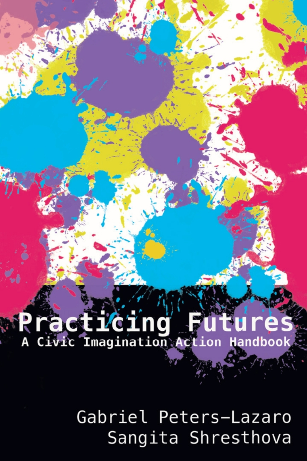 Practicing Futures A Civic Imagination Action Handbook 1st Edition â€“ PDF/EPUB Version Downloadable
