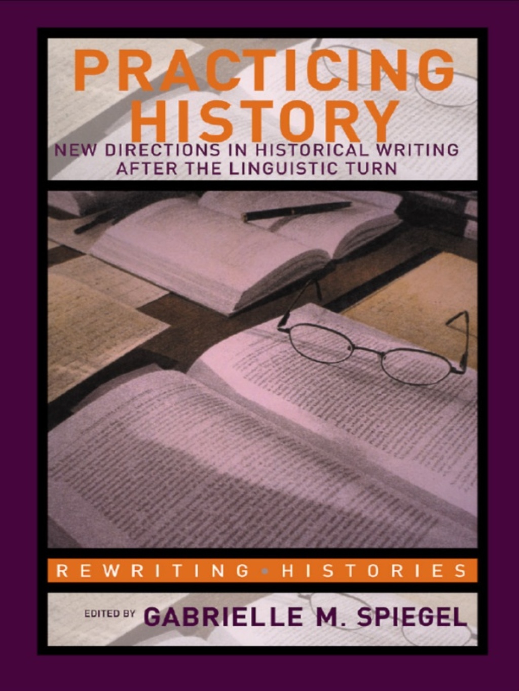 Practicing History New Directions in Historical Writing after the Linguistic Turn 1st Edition â€“ PDF/EPUB Version Downloadable