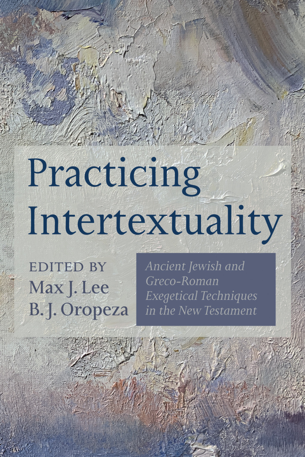Practicing Intertextuality Ancient Jewish and Greco-Roman Exegetical Techniques in the New Testament  â€“ PDF/EPUB Version Downloadable