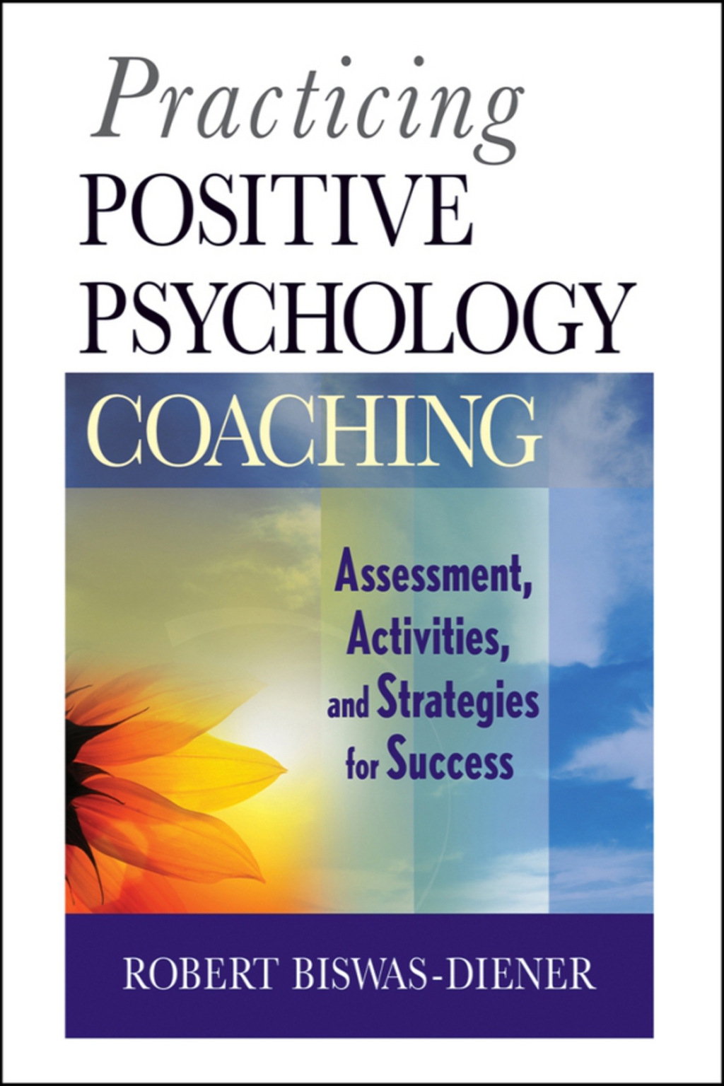 Practicing Positive Psychology Coaching: Assessment, Activities and Strategies for Success 1st Edition â€“ PDF/EPUB Version Downloadable