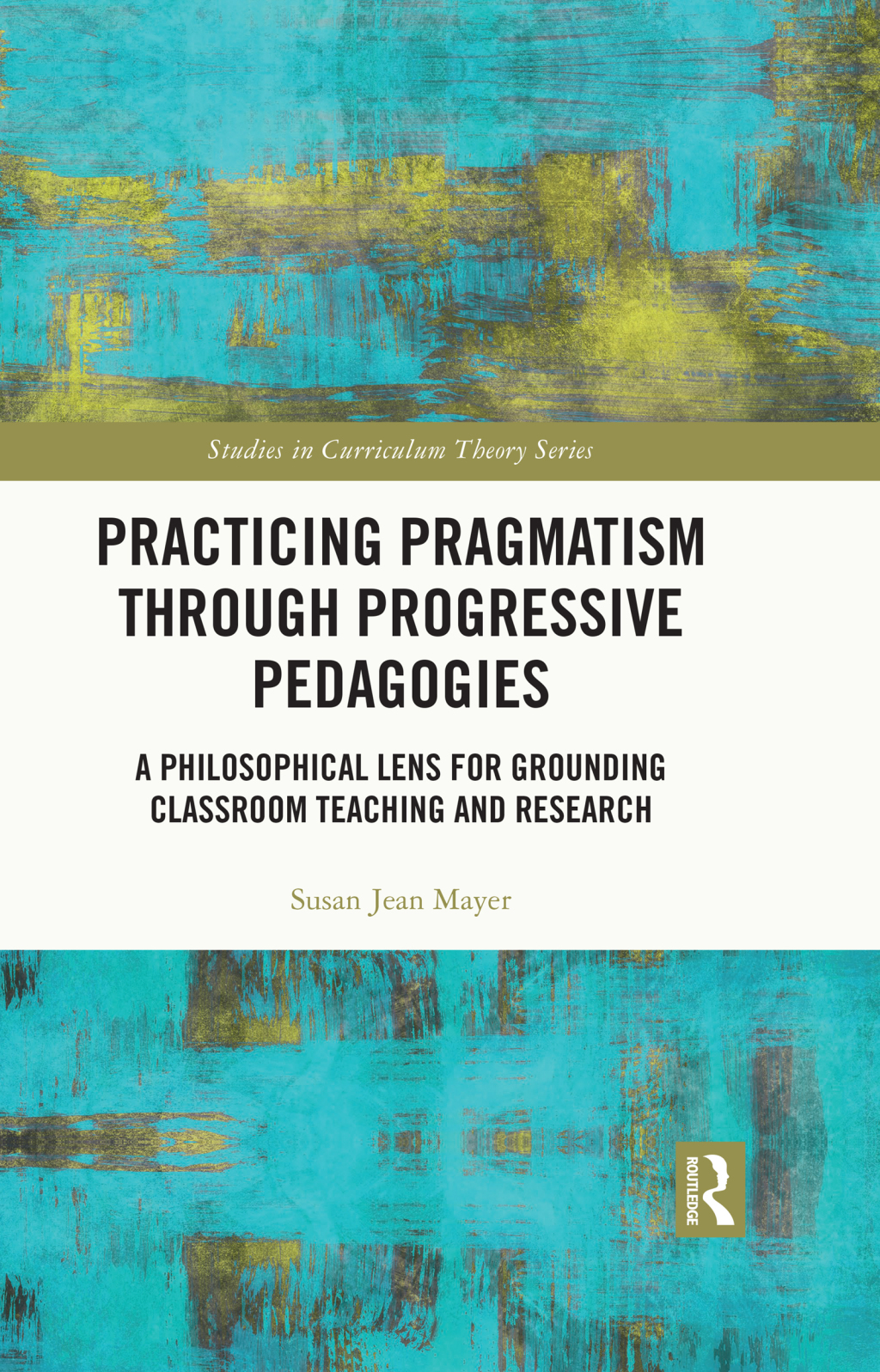 Practicing Pragmatism through Progressive Pedagogies A Philosophical Lens for Grounding Classroom Teaching and Research 1st Edition â€“ PDF/EPUB Version Downloadable