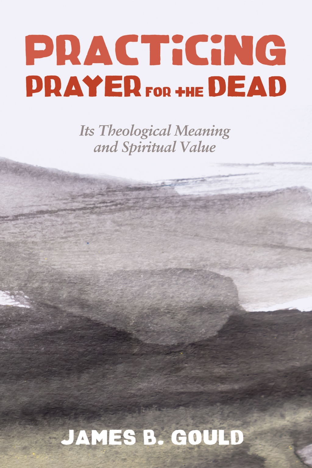 Practicing Prayer for the Dead Its Theological Meaning and Spiritual Value  â€“ PDF/EPUB Version Downloadable